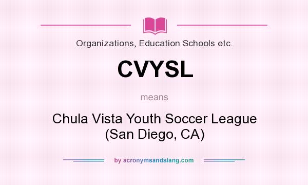 What does CVYSL mean? It stands for Chula Vista Youth Soccer League (San Diego, CA)