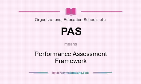 What does PAS mean? It stands for Performance Assessment Framework