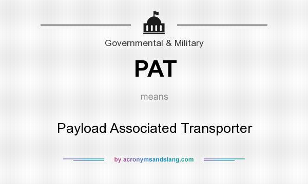 What does PAT mean? It stands for Payload Associated Transporter
