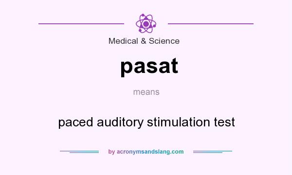 What does pasat mean? It stands for paced auditory stimulation test