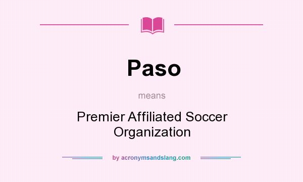 What does Paso mean? It stands for Premier Affiliated Soccer Organization