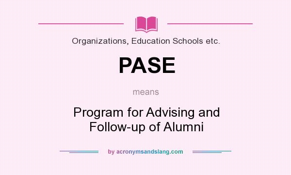 What does PASE mean? It stands for Program for Advising and Follow-up of Alumni