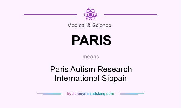 What does PARIS mean? It stands for Paris Autism Research International Sibpair