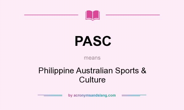What does PASC mean? It stands for Philippine Australian Sports & Culture