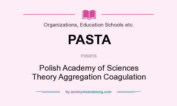 What does PASTA mean? It stands for Polish Academy of Sciences Theory Aggregation Coagulation