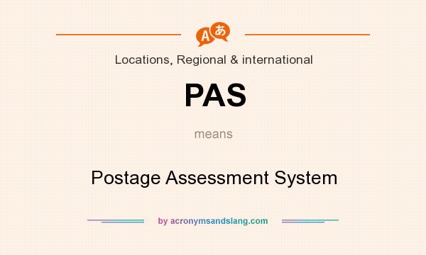 What does PAS mean? It stands for Postage Assessment System