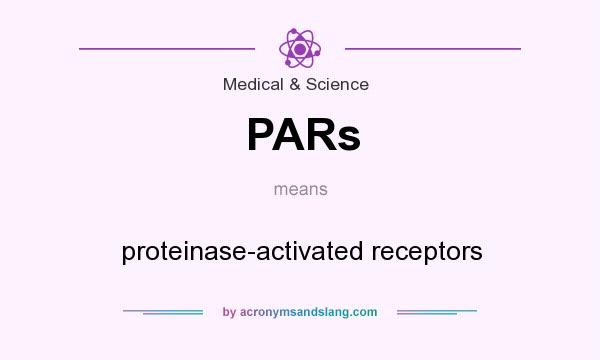 What does PARs mean? It stands for proteinase-activated receptors