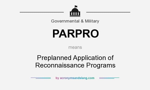 What does PARPRO mean? It stands for Preplanned Application of Reconnaissance Programs