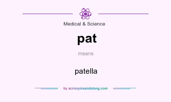 What does pat mean? It stands for patella