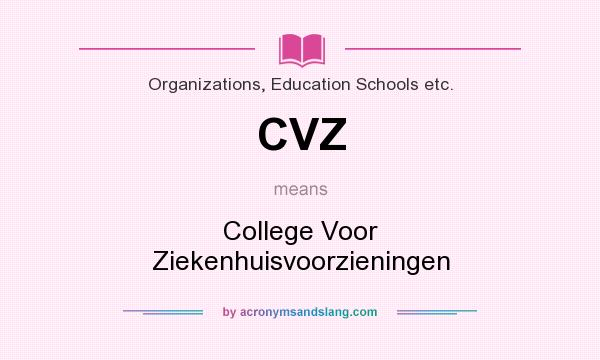 What does CVZ mean? It stands for College Voor Ziekenhuisvoorzieningen