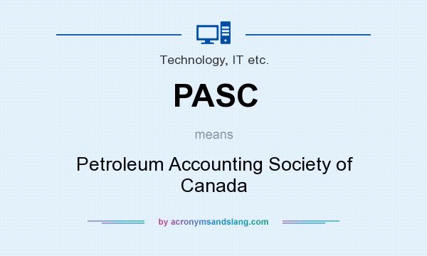 What does PASC mean? It stands for Petroleum Accounting Society of Canada