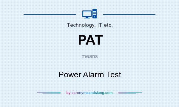 What does PAT mean? It stands for Power Alarm Test