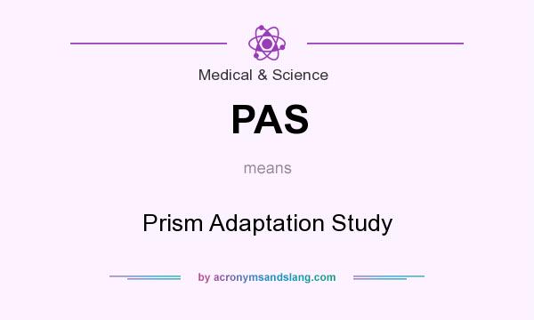 What does PAS mean? It stands for Prism Adaptation Study