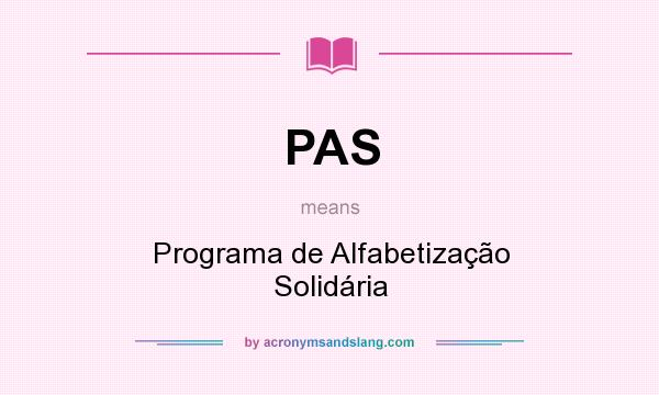 What does PAS mean? It stands for Programa de Alfabetização Solidária