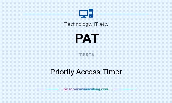 What does PAT mean? It stands for Priority Access Timer