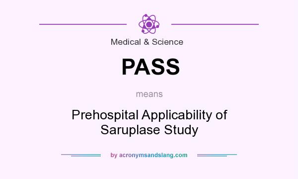 What does PASS mean? It stands for Prehospital Applicability of Saruplase Study