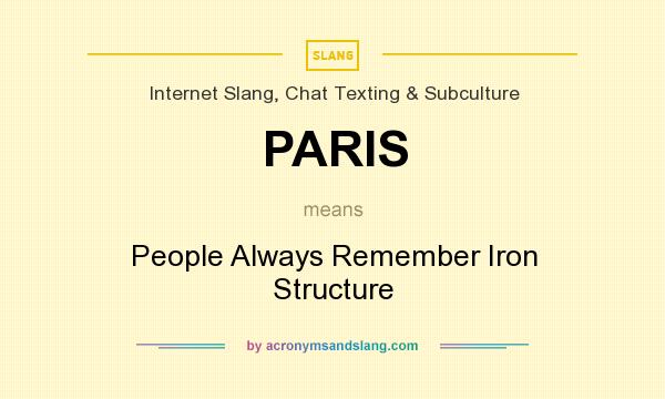 What does PARIS mean? It stands for People Always Remember Iron Structure