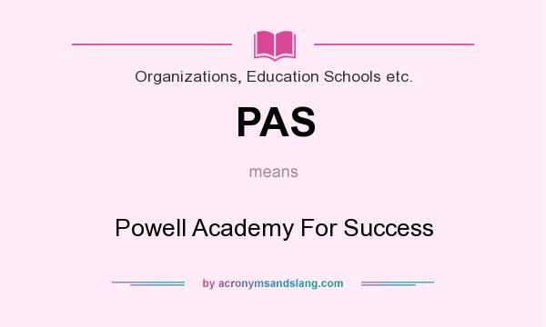 What does PAS mean? It stands for Powell Academy For Success