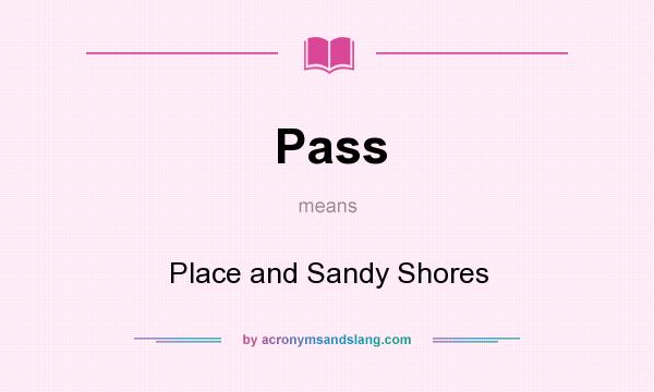 What does Pass mean? It stands for Place and Sandy Shores