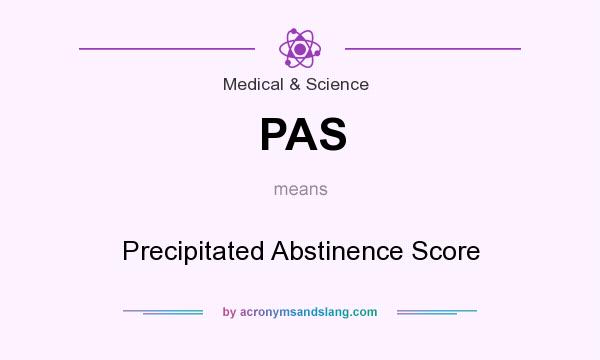 What does PAS mean? It stands for Precipitated Abstinence Score