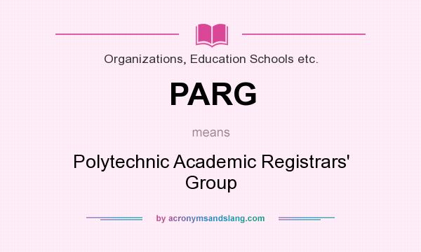 What does PARG mean? It stands for Polytechnic Academic Registrars` Group