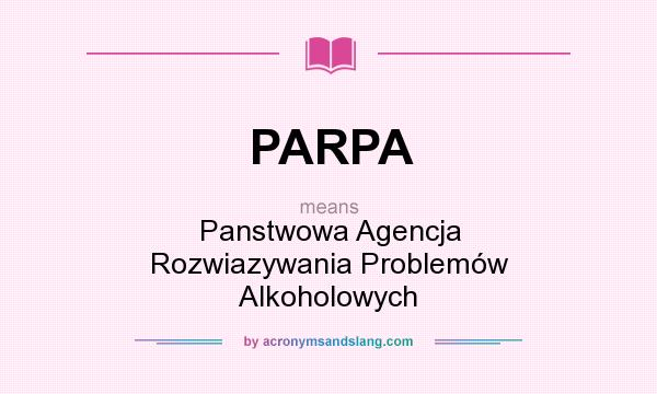 What does PARPA mean? It stands for Panstwowa Agencja Rozwiazywania Problemów Alkoholowych