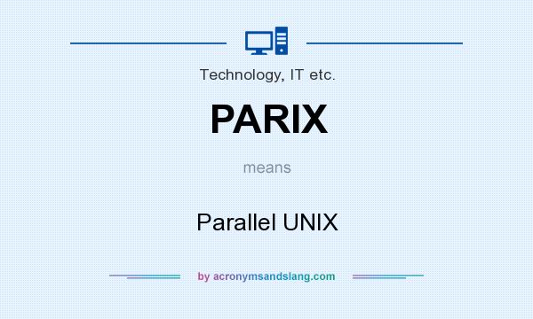 What does PARIX mean? It stands for Parallel UNIX