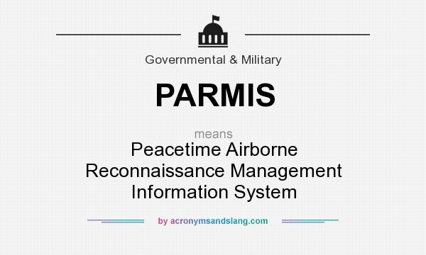 What does PARMIS mean? It stands for Peacetime Airborne Reconnaissance Management Information System