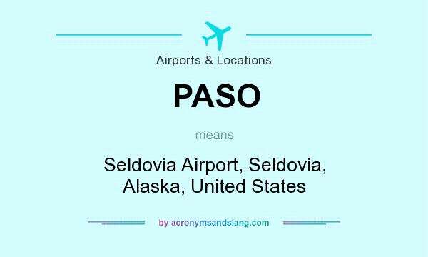 What does PASO mean? It stands for Seldovia Airport, Seldovia, Alaska, United States