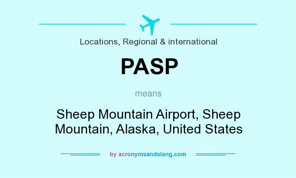 What does PASP mean? It stands for Sheep Mountain Airport, Sheep Mountain, Alaska, United States