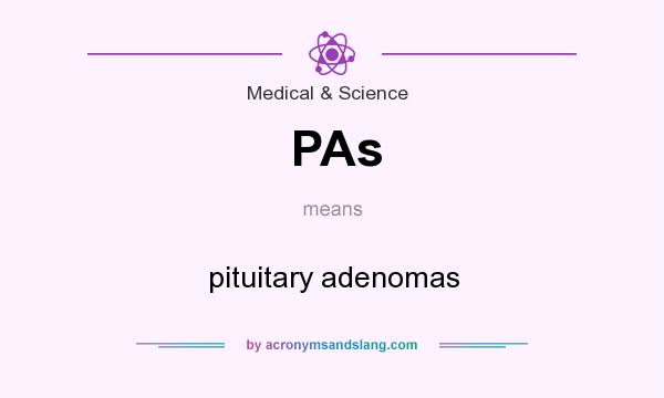 What does PAs mean? It stands for pituitary adenomas