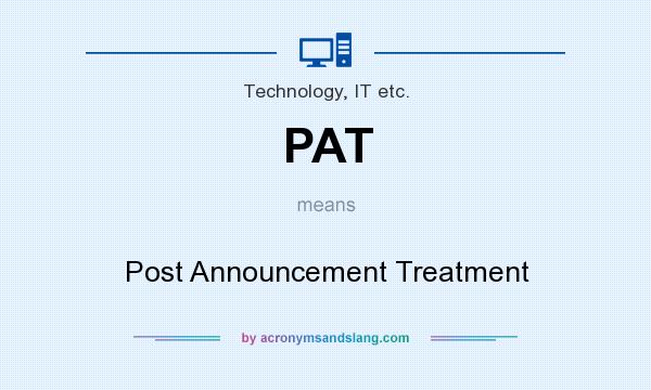 What does PAT mean? It stands for Post Announcement Treatment