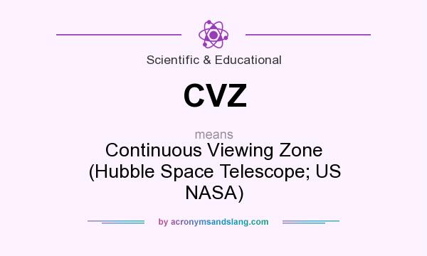 What does CVZ mean? It stands for Continuous Viewing Zone (Hubble Space Telescope; US NASA)