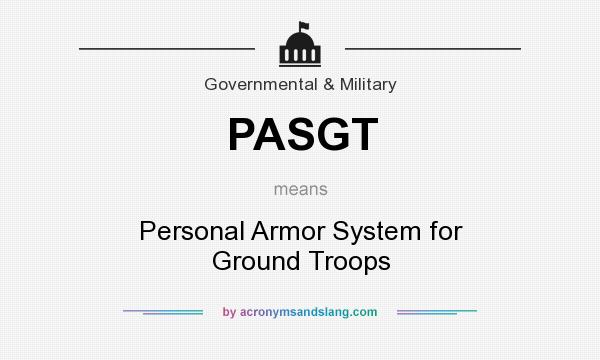 What does PASGT mean? It stands for Personal Armor System for Ground Troops