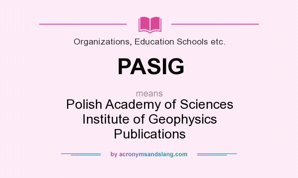What does PASIG mean? It stands for Polish Academy of Sciences Institute of Geophysics Publications