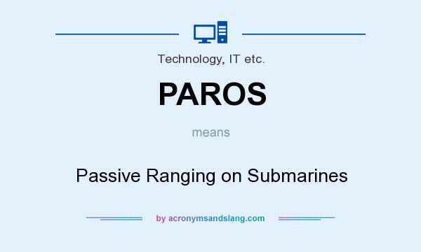 What does PAROS mean? It stands for Passive Ranging on Submarines