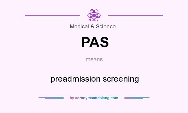 What does PAS mean? It stands for preadmission screening