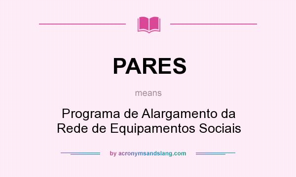 What does PARES mean? It stands for Programa de Alargamento da Rede de Equipamentos Sociais