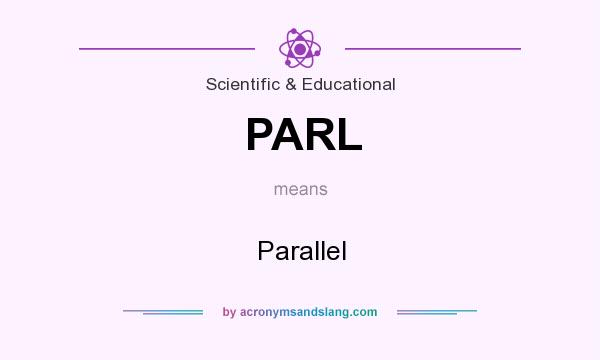 What does PARL mean? It stands for Parallel