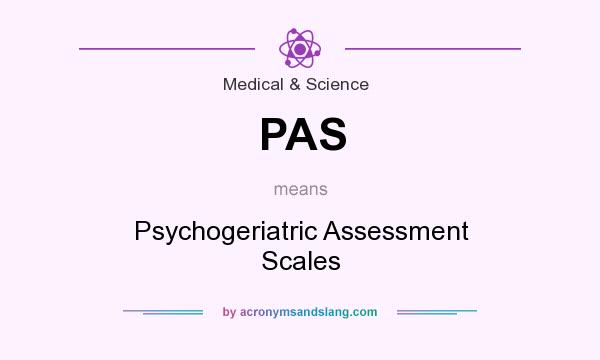 What does PAS mean? It stands for Psychogeriatric Assessment Scales