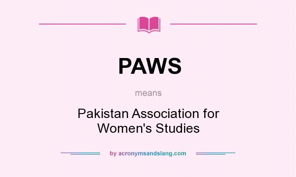 What does PAWS mean? It stands for Pakistan Association for Women`s Studies