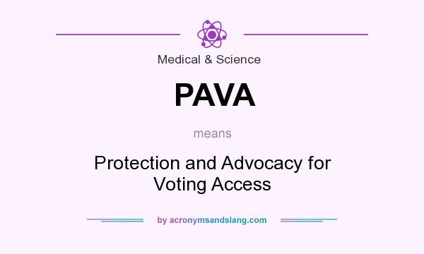 What does PAVA mean? It stands for Protection and Advocacy for Voting Access