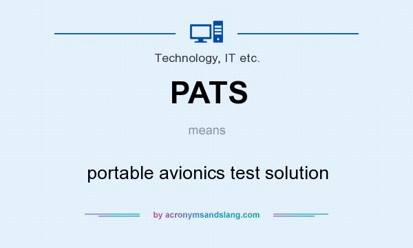 What does PATS mean? It stands for portable avionics test solution