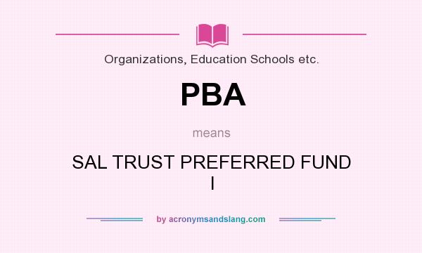 What does PBA mean? It stands for SAL TRUST PREFERRED FUND I
