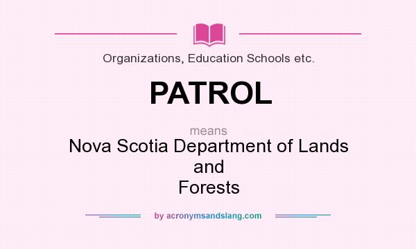 What does PATROL mean? It stands for Nova Scotia Department of Lands and Forests