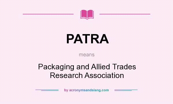 What does PATRA mean? It stands for Packaging and Allied Trades Research Association