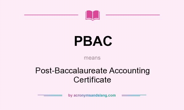 What does PBAC mean? It stands for Post-Baccalaureate Accounting Certificate