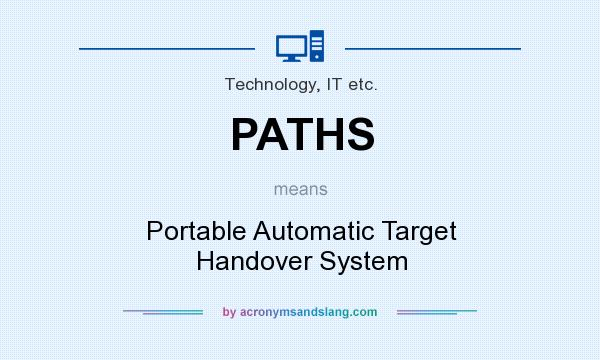 What does PATHS mean? It stands for Portable Automatic Target Handover System