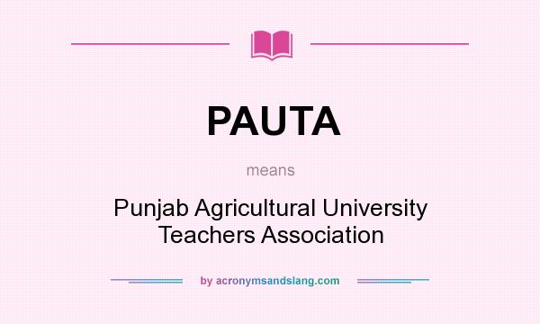 What does PAUTA mean? It stands for Punjab Agricultural University Teachers Association