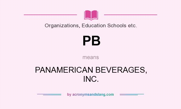 What does PB mean? It stands for PANAMERICAN BEVERAGES, INC.